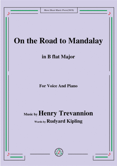 Henry Trevannion-On the Road to Mandalay,in B flat Major,for Voice&Piano (arr. MSM)