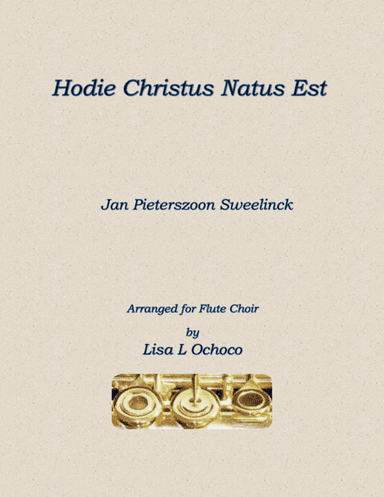 Hodie Christus Natus Est for Flute Choir (arr. Lisa L Ochoco)