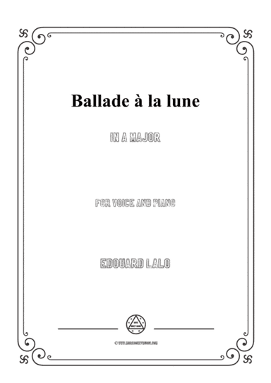 Lalo-Ballade à la lune in A Major,for Voice and Piano (arr. MSM)
