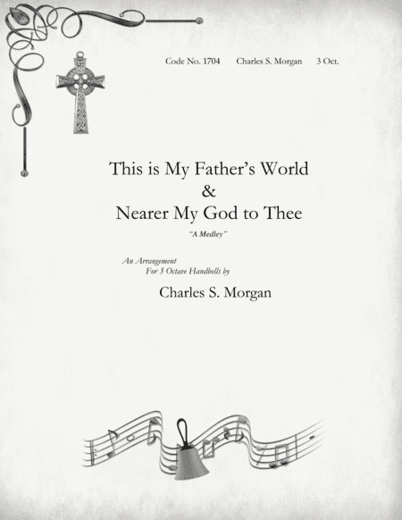 This is My Father's World & Nearer My God to Thee - a Medley for Three Octave Handbell Choirs (arr. Charles S. Morgan)