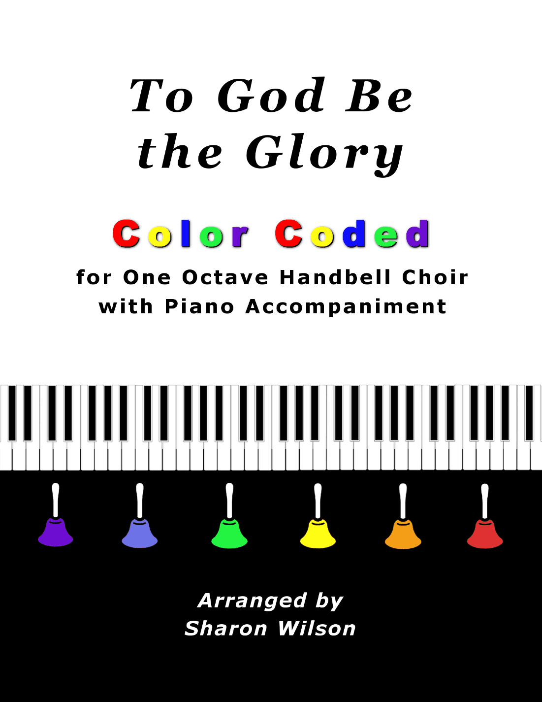 To God Be the Glory (for One Octave Handbell Choir with Piano accompaniment) (arr. Sharon Wilson)