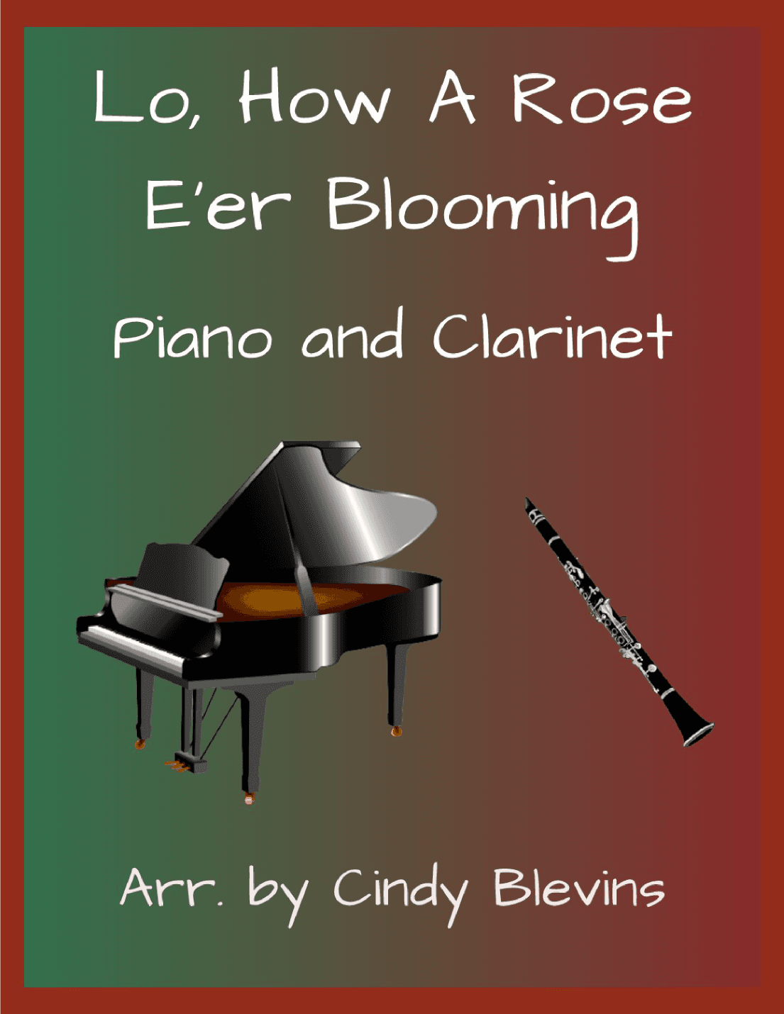 Lo, How a Rose E'er Blooming, for Piano and Clarinet (arr. Cindy Blevins)