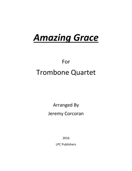 Amazing Grace for Trombone Quartet (arr. Jeremy Corcoran)