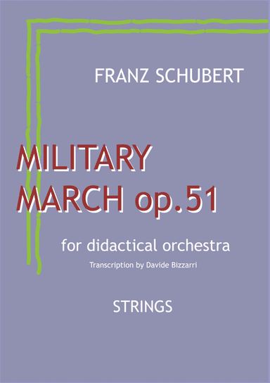 Franz Schubert - Military March n.1 op.51 in D Major - for Didactical Orchestra - Strings parts (arr. Davide Bizzarri)