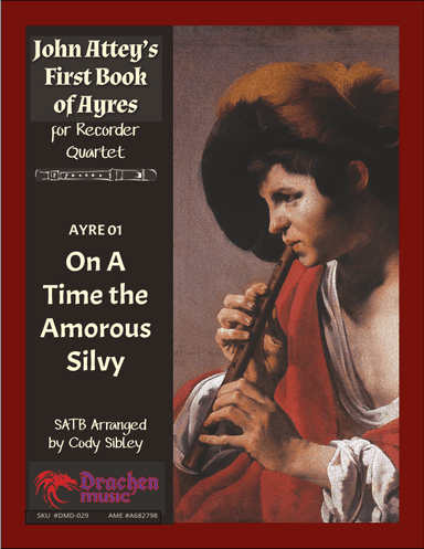 John Attey's Ayre 01. On A Time the Amorous Silvy (arr. Cody Sibley)
