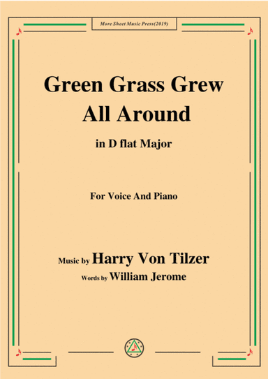Harry Von Tilzer-Green Grass Grew All Around,in D flat Major,for Voice&Piano (arr. MSM)