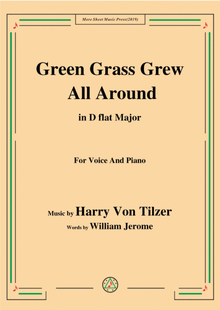 Harry Von Tilzer-Green Grass Grew All Around,in D flat Major,for Voice&Piano (arr. MSM)