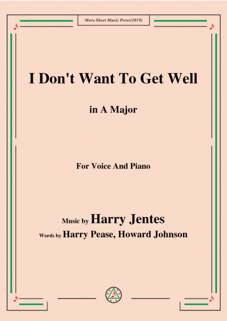 Harry Jentes-I Don't Want To Get Well,in A Major,for Voice&Piano (arr. MSM)