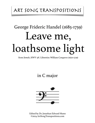 HANDEL: Leave me, loathsome light (transposed to C major) (arr. ArtSongTranspositions.com)