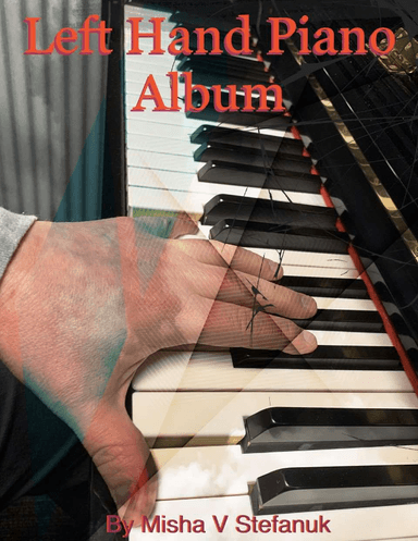 Left Hand Piano Album, Easy Piano Classics (arr. Misha Stefanuk)