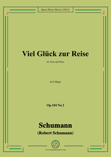 Schumann-Viel Gluck zur Reise,Op.104 No.2,in E Major,for Voice and Piano (arr. Open Cloud)
