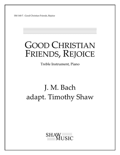 Good Christian Friends, Rejoice (arr. J. M. Bach, ed. Timothy Shaw)