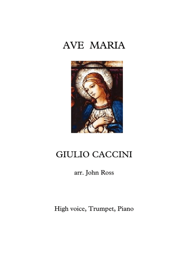 Ave Maria (Caccini) High voice, Trumpet, Piano (arr. John Ross)