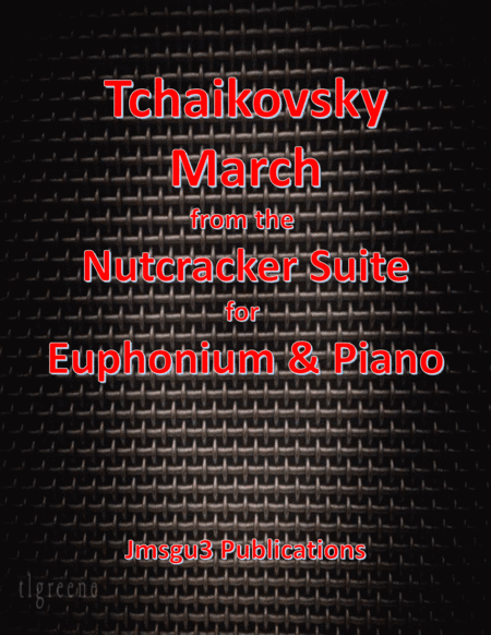 Tchaikovsky: March from Nutcracker Suite for Euphonium & Piano (arr. James M. Guthrie, ASCAP)