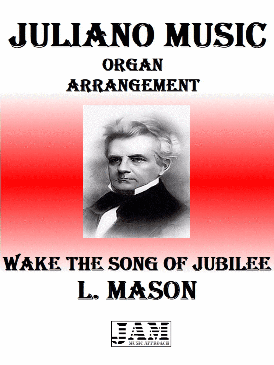 WAKE THE SONG OF JUBILEE - L. MASON (HYMN - EASY ORGAN) (arr. Juliano Music)