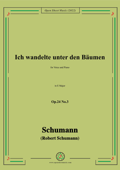 Schumann-Ich wandelte unter den Bäumen,Op.24 No.3,in E Major (arr. OSM Press)