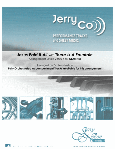 Jesus Paid It All with There Is A Fountain  (Arrangements Level 2-4 for CLARINET + Written Acc) Hymn (arr. Dr Jerry Nelson)