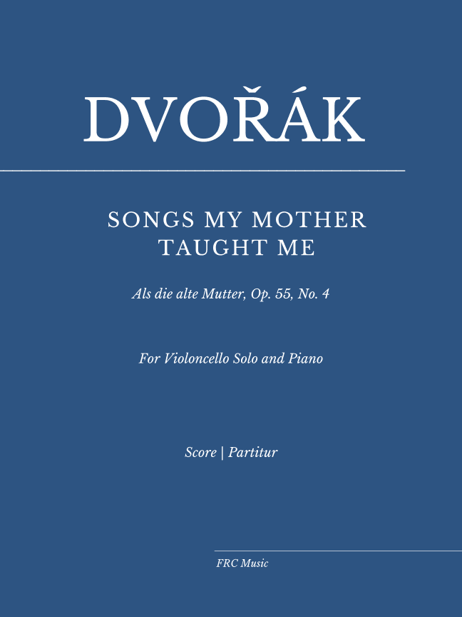 Dvorak: SONGS MY MOTHER TAUGHT ME (for Violoncello and Piano) (arr. Flavio Regis Cunha)
