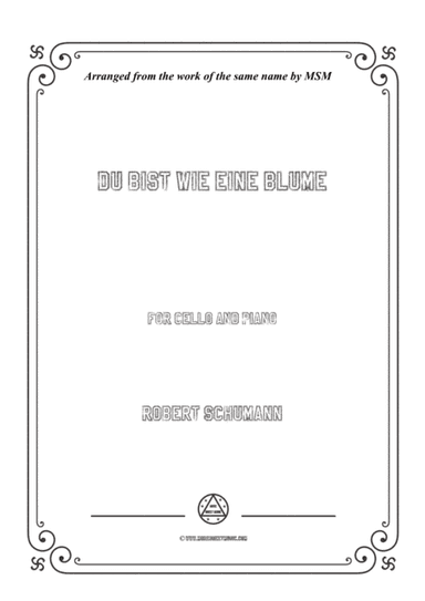 Schumann-Du bist wie eine Blume,for Cello and Piano (arr. MSM)