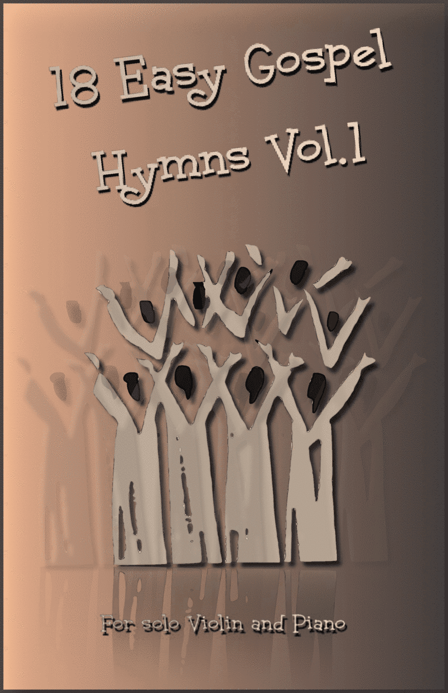 18 Gospel Hymns Vol.1 for Solo Violin and Piano (arr. David McKeown)