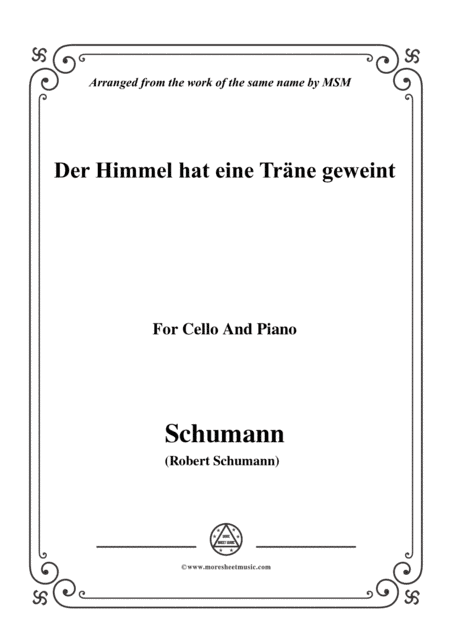 Schumann-Der Himmel hat eine träne geweint,for Cello and Piano (arr. MSM)