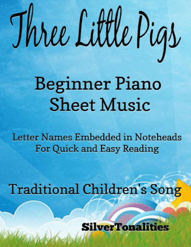 Three Little Pigs Beginner Piano Sheet Music (arr. SilverTonalities)