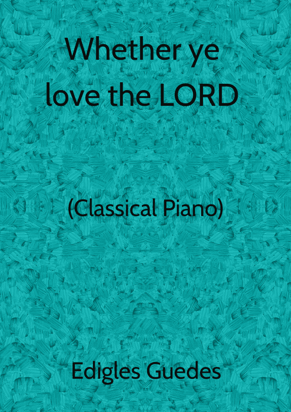 Whether ye love the LORD