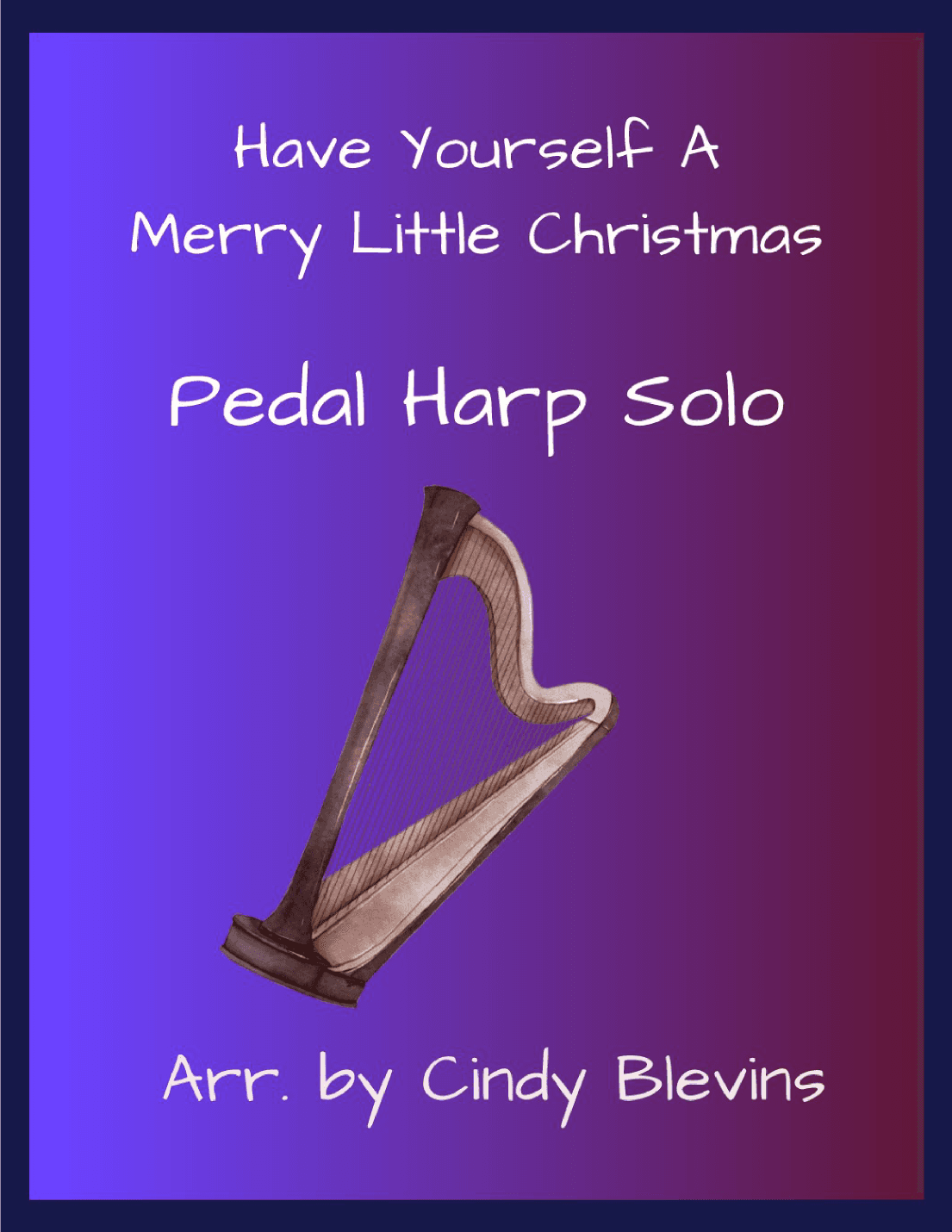 Have Yourself A Merry Little Christmas  from MEET ME IN ST. LOUIS (arr. Cindy Blevins)
