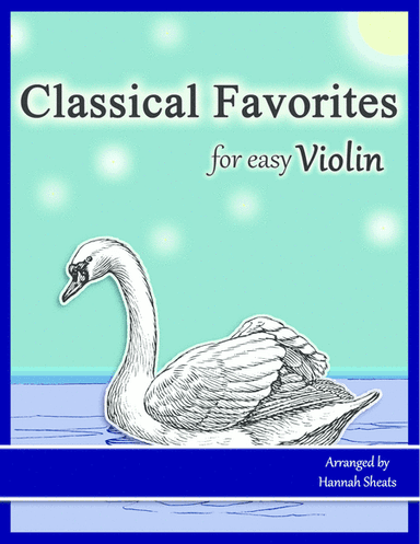 Classical Favorites for Easy Violin (arr. Hannah C Sheats)