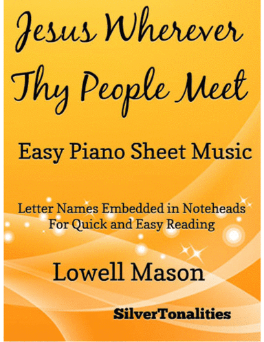 Jesus Wherever Thy People Meet Easy Piano Sheet Music (arr. SilverTonalities)