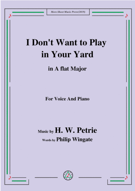 Petrie-I Don't Want to Play in Your Yard,in A flat Major,for Voice&Piano (arr. MSM)