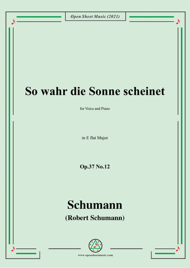Schumann-So wahr die Sonne scheinet,Op.37 No.12,in E flat Major,for Voices&Piano (arr. Open Cloud)