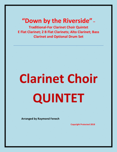 Down by the Riverside - Woodwind Quintet - Clarinet Choir Quintet - E Flat Clarinet; 2 B Flat Clarin (arr. Raymond Fenech)