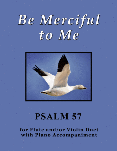 Be Merciful to Me ~ Psalm 57 (for Flute and/or Violin Duet with Piano accompaniment)