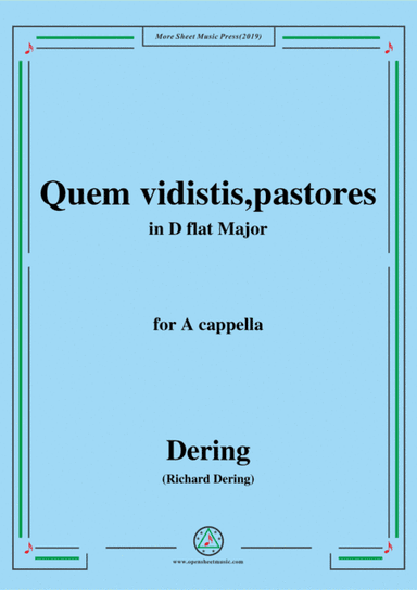 Dering-Quem vidistis,pastores,in D flat Major,A cappella (arr. MSM)