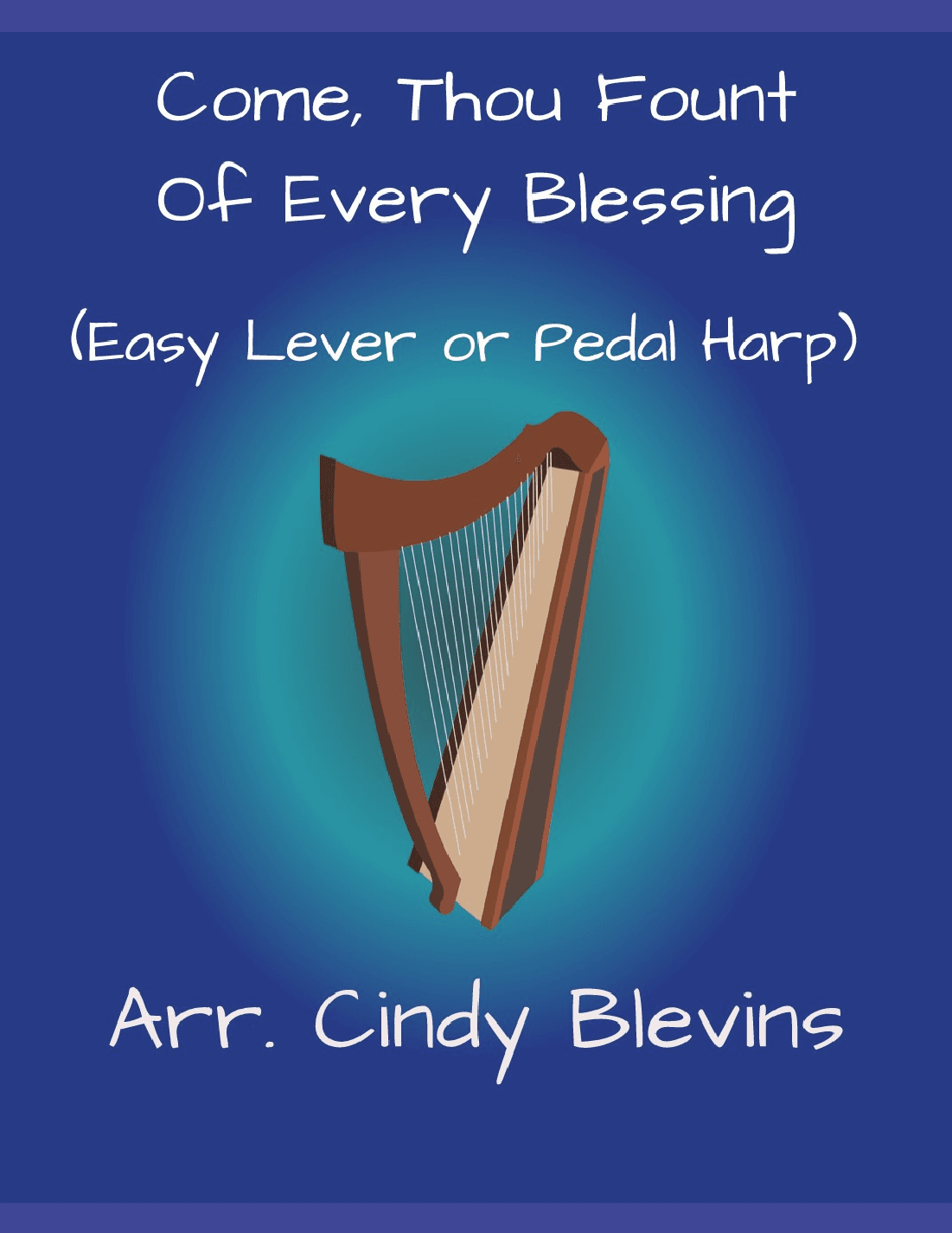 Come, Thou Fount of Every Blessing, for Easy Harp (Lap Harp Friendly) (arr. Cindy Blevins)