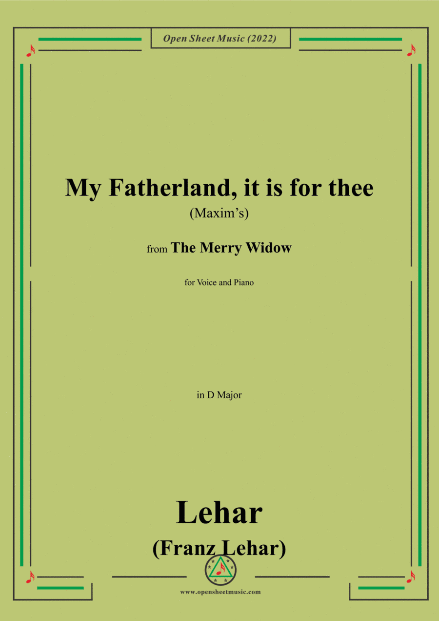 Lehar-My Fatherland,it is for thee (Maxim's),in D Major,from 'The Merry Widow',for Voice and Piano (arr. Open Cloud)