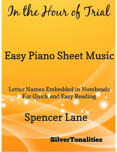 In the Hour of Trial Easy Piano Sheet Music (arr. SilverTonalities)