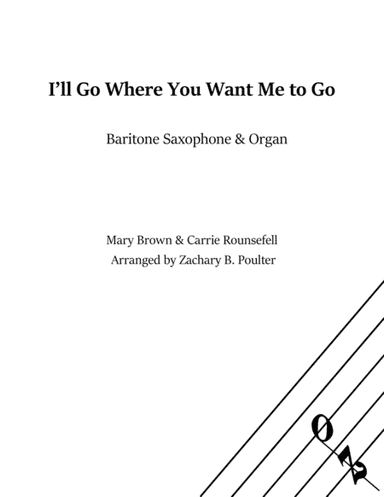 I'll Go Where You Want Me to Go (arr. Zachary B. Poulter)