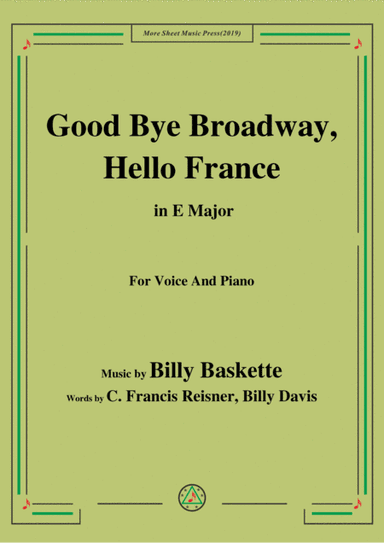 Billy Baskette-Good Bye Broadway,Hello France,in E Major,for Voice&Piano (arr. MSM)