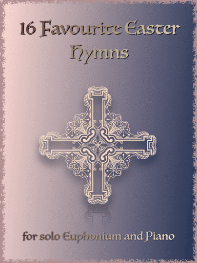 16 Favourite Easter Hymns for Solo Euphonium and Piano (arr. David McKeown)