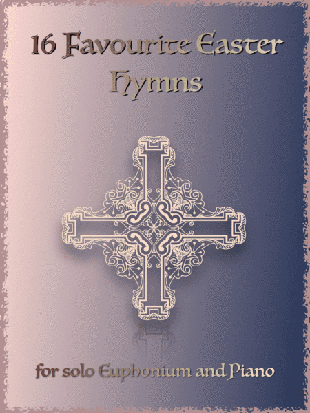 16 Favourite Easter Hymns for Solo Euphonium and Piano (arr. David McKeown)