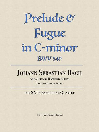 Prelude and Fugue in C-minor BWV 549 for saxophone quartet (arr. Richard J. Alder, Jr.)