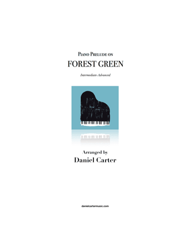 Prelude on FOREST GREEN—Intermediate-Advanced Piano Solo (arr. Daniel Carter)