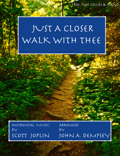Just a Closer Walk with Thee / Solace (Trio for Two Cellos and Piano) (arr. John A. Dempsey)