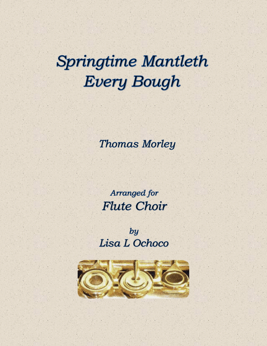 Springtime Mantleth Every Bough for Flute Choir (arr. Lisa L Ochoco)