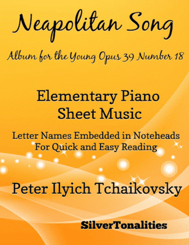 Neapolitan Song Album for the Young Opus 39 Number 18 Elementary Piano Sheet Music (arr. SilverTonalities)