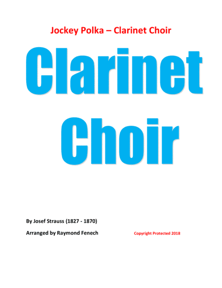 Jockey Polka (Josef Strauss) - for Clarinet Choir (E Flat Clarinet; 3 B Flat Clarinets; 2 Alto Clari (arr. Raymond Fenech)