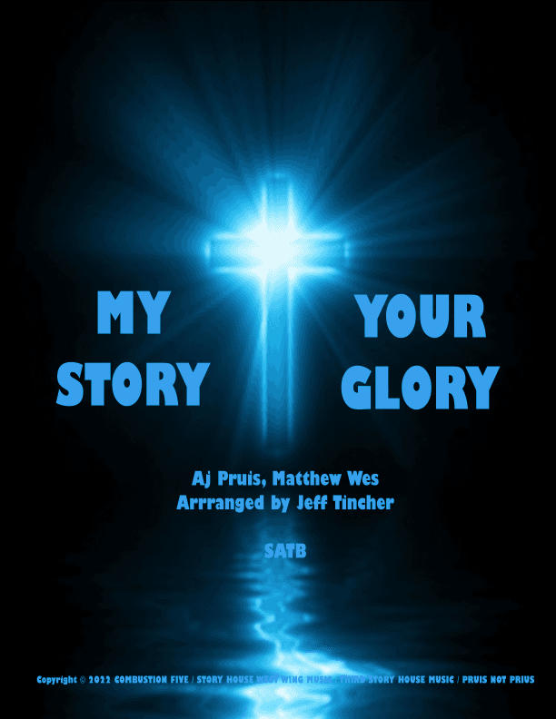 My Story Your Glory (arr. Jeff Tincher)