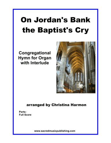 On Jordan's Bank the Baptist's Cry – Congregational Hymn for Organ with Interlude (arr. Christina Harmon)